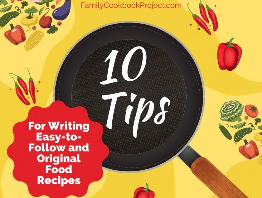 10 Tips for Writing Easy-to-Follow and Original Food Recipes